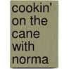 Cookin' On The Cane With Norma by Norma Collier Grafton