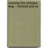 Cooking The Chinese Way : Revised And Ex