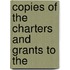 Copies Of The Charters And Grants To The