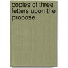 Copies Of Three Letters Upon The Propose door See Notes Multiple Contributors