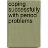 Coping Successfully With Period Problems door Mary-Claire Mason