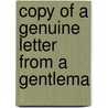 Copy Of A Genuine Letter From A Gentlema by Unknown