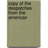 Copy Of The Despatches From The American door See Notes Multiple Contributors
