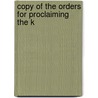 Copy Of The Orders For Proclaiming The K door See Notes Multiple Contributors