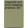 Copyhold And Court-Keeping Practice: Wit door Onbekend