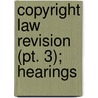 Copyright Law Revision (Pt. 3); Hearings door States Congress House United States Congress House