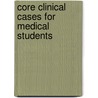 Core Clinical Cases For Medical Students door Joy Chang