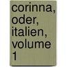 Corinna, Oder, Italien, Volume 1 door Friedrich Von Schlegel