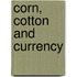 Corn, Cotton And Currency