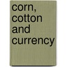 Corn, Cotton And Currency door Amasa Walker