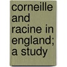 Corneille And Racine In England; A Study door Onbekend