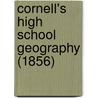 Cornell's High School Geography (1856) by Unknown