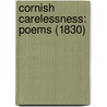 Cornish Carelessness: Poems (1830) by Unknown