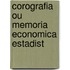 Corografia Ou Memoria Economica Estadist