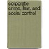 Corporate Crime, Law, and Social Control