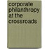 Corporate Philanthropy At The Crossroads