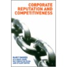 Corporate Reputation And Competitiveness door Rui Da Silva