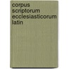 Corpus Scriptorum Ecclesiasticorum Latin door Onbekend
