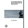 Correspondance De Guillaume Le Taciturne door M. Gachard