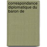 Correspondance Diplomatique Du Baron De door Erik Magnus Sta�L-Holstein