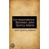 Correspondence Between John Quincy Adams