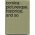 Corsica: Picturesque, Historical, And So
