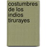 Costumbres De Los Indios Tirurayes door Jos� Tenorio
