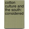 Cotton Culture And The South: Considered door Onbekend