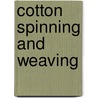 Cotton Spinning And Weaving by Herbert Edward Walmsley
