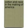 Cotton and Race in the Making of America door Gene Dattel