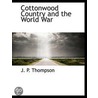 Cottonwood Country And The World War door J.P. [Thompson