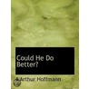 Could He Do Better? door A. Arthur Hoffmann