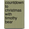 Countdown To Christmas With Timothy Bear door Brian Sears