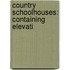 Country Schoolhouses: Containing Elevati