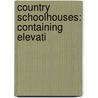 Country Schoolhouses: Containing Elevati door James Johonnot