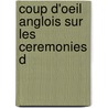 Coup D'Oeil Anglois Sur Les Ceremonies D door Louis De Gaya