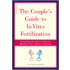 Couple's Guide To In Vitro Fertilization