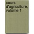 Cours D'Agriculture, Volume 1