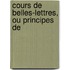 Cours De Belles-Lettres, Ou Principes De