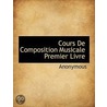 Cours De Composition Musicale Premier Li by Unknown