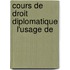 Cours De Droit Diplomatique   L'Usage De