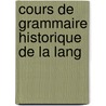 Cours De Grammaire Historique De La Lang door Leopold Maurice Pierre Sudre