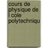 Cours De Physique De L Cole Polytechniqu