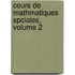 Cours de Mathmatiques Spciales, Volume 2