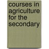 Courses In Agriculture For The Secondary door Walter Francis Doughty