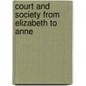 Court And Society From Elizabeth To Anne door Onbekend