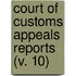 Court Of Customs Appeals Reports (V. 10)