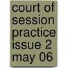 Court Of Session Practice Issue 2 May 06 door Onbekend