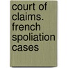 Court of Claims. French Spoliation Cases door Claims United States.