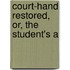 Court-Hand Restored, Or, The Student's A